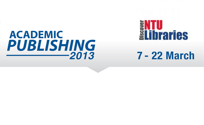 #htmlcaption_1653 NTU Libraries invites you to Academic Publishing 2013: 8 talks by publishers: 7-22 March